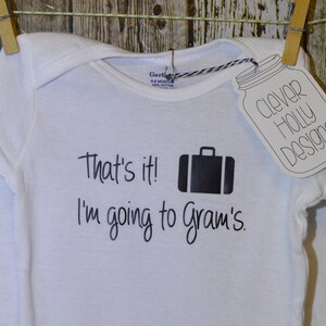 Baby Gift from Grandma That's It, I'm Going to Gram's, Personalized Grandma Onesie long or short sleeveNana, Grandma baby gift idea image 3