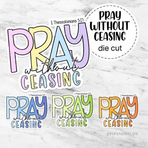 Pray without ceasing Laminated Overlay Sticker Christian sticker, religious sticker, Prayer sticker, Inspirational, Laptop Sticker image 1