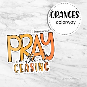 Pray without ceasing Laminated Overlay Sticker Christian sticker, religious sticker, Prayer sticker, Inspirational, Laptop Sticker Oranges