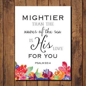 Bible Verse Printable, Scripture Print- Psalm 93 4 &quot;Mightier than the waves of the sea is His love for you.&quot;