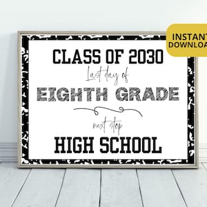 May include: A framed print with the text "CLASS OF 2030 Last day of EIGHTH GRADE next stop HIGH SCHOOL." The print has a black and white border and a gold "INSTANT DOWNLOAD" sticker.
