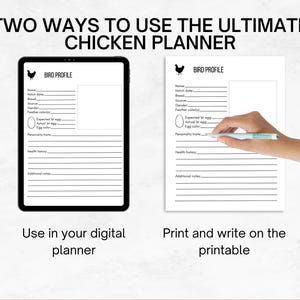 May include: Two ways to use a printable chicken planner. The planner includes a bird profile section with fields for name, hatch date, breed, source, gender, feather color, expected egg size, actual egg size, egg color, personality traits, health history, and additional notes. The planner can be used digitally or printed.