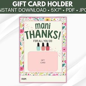 May include: A printable gift card holder with a floral border and the text "mani THANKS! FOR ALL YOU DO". The holder has a space for a gift card and a line for a signature.