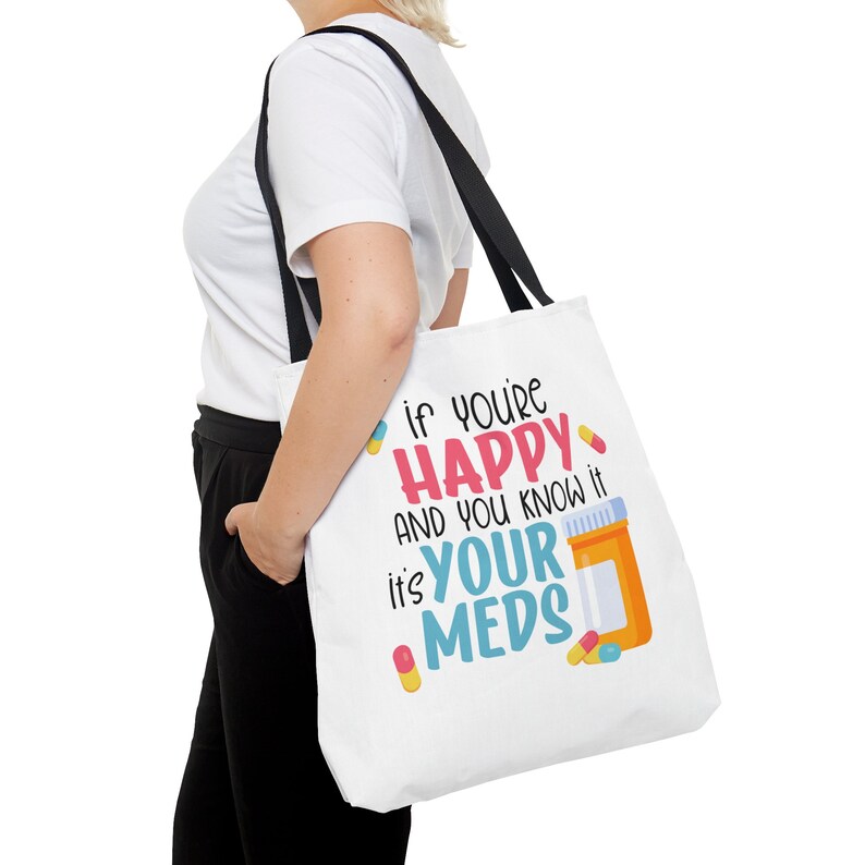 If You're Happy and You Know It It's Your Meds Sarcastic Tote Bag, Farmers Market Bag, Sustainable Eco-Friendly Shopping Bag, Mental Health image 5
