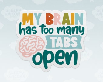 Too Many Tabs Open Sticker: ADHD Neurodivergent Vinyl Decal