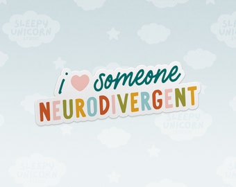 I Love Someone Neurodivergent Vinyl Sticker: Laptop Decal, Autism Support