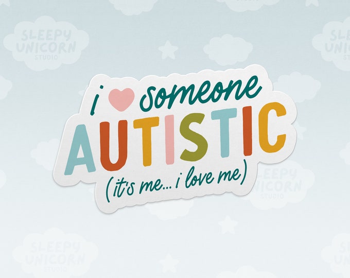 I Love Someone Autistic (it's Me) Vinyl Sticker, Self Love Gift for ...