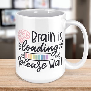 Brain is Loading Please Wait Funny ADHD mug, adhd gift, neurodivergent gift. White Elephant gift for coffee lovers