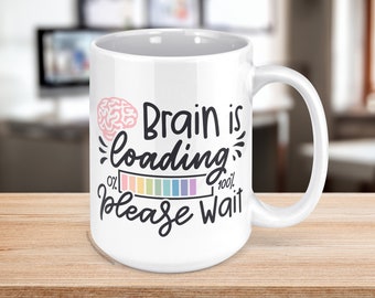 Brain is Loading Please Wait Funny ADHD mug, adhd gift, neurodivergent gift. White Elephant gift for coffee lovers