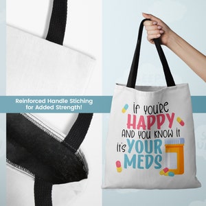 If You're Happy and You Know It It's Your Meds Sarcastic Tote Bag, Farmers Market Bag, Sustainable Eco-Friendly Shopping Bag, Mental Health image 2