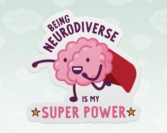 May include: A die-cut sticker featuring a cartoon pink brain character wearing a red cape. The text reads BEING NEURODIVERSE IS MY SUPER POWER, with the words in dark purple and pink, accented by two yellow stars on the bottom line.