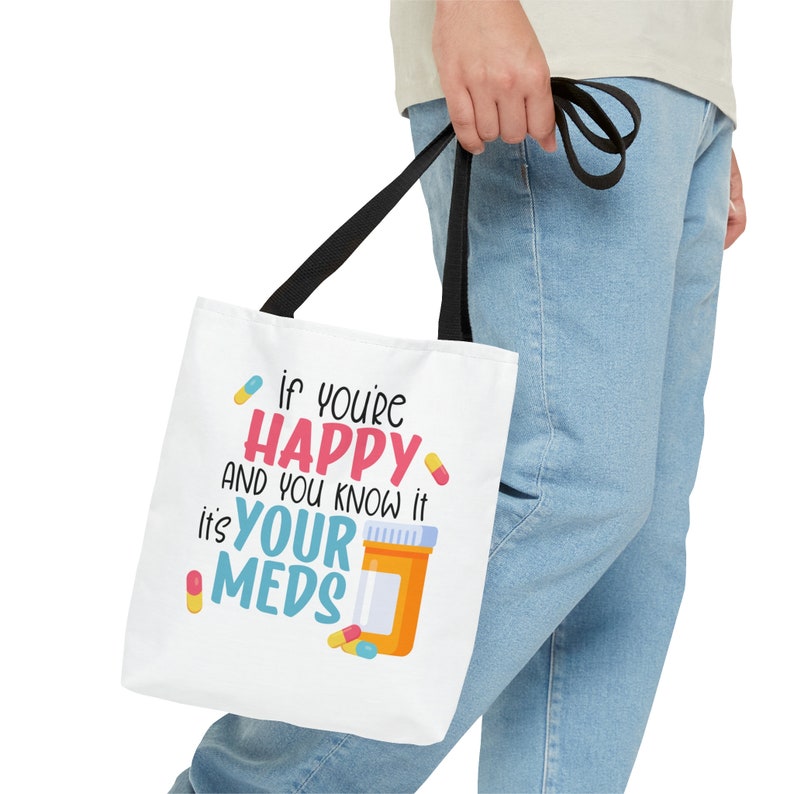 If You're Happy and You Know It It's Your Meds Sarcastic Tote Bag, Farmers Market Bag, Sustainable Eco-Friendly Shopping Bag, Mental Health image 7