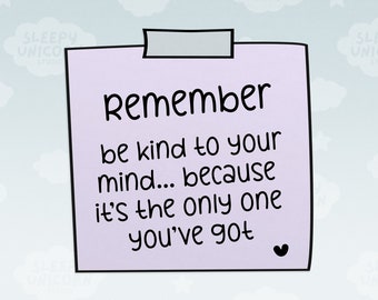 Be Kind To Your Mind Sticker: Positive Affirmation, Mental Health Reminder