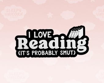 I Love Reading Smut Sticker, Romance Novel fan gift, funny book sticker, smutty book club gift, Sticker for Book Lovers