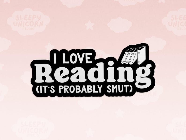 I Love Reading Smut Sticker, Romance Novel fan gift, funny book sticker, smutty book club gift, Sticker for Book Lovers image 1