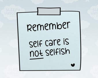 May include: A light blue square sticky note with a black border and a piece of tape at the top. The text in black handwritten-style font reads: remember self care is not selfish. A small black heart is located in the bottom right corner.