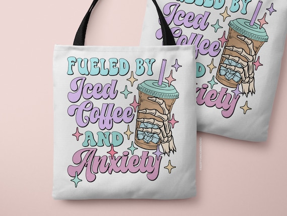 Fueled by Iced Coffee and Anxiety Tote Bag, Serotonin Bag, Mental Health Gift, Reusable Bag, Farmers Market Bag, Gifts for Coffee Lovers