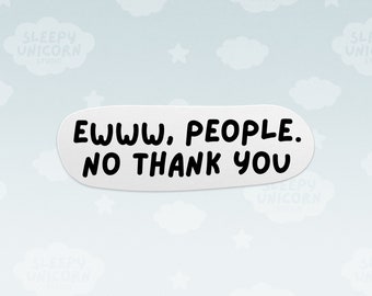 Ew People Sarcastic Sticker: Funny Introvert Gift