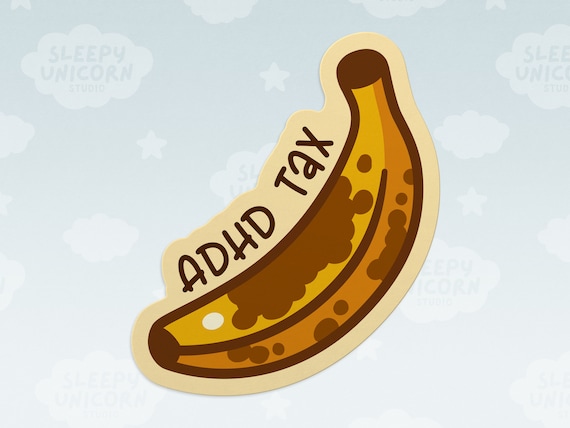 Funny ADHD Tax Banana Vinyl Sticker - Neurodivergent Gift