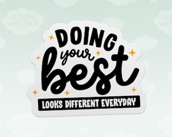 Doing Your Best Looks Different Every Day Mental Health Sticker for Laptop, Self Kindness sticker, Good Vibes Positive Affirmations sticker