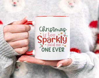 Never Too Sparkly Funny Christmas Ceramic Mug for Coffee Lovers, White Elephant Gift Ideas, Large 15oz Dishwasher Safe Holiday Tea Mug