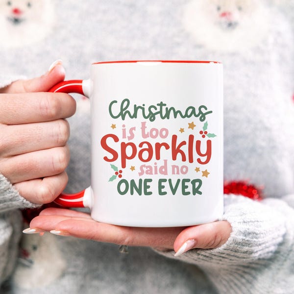 Never Too Sparkly Funny Christmas Ceramic Mug for Coffee Lovers, White Elephant Gift Ideas, Large 15oz Dishwasher Safe Holiday Tea Mug