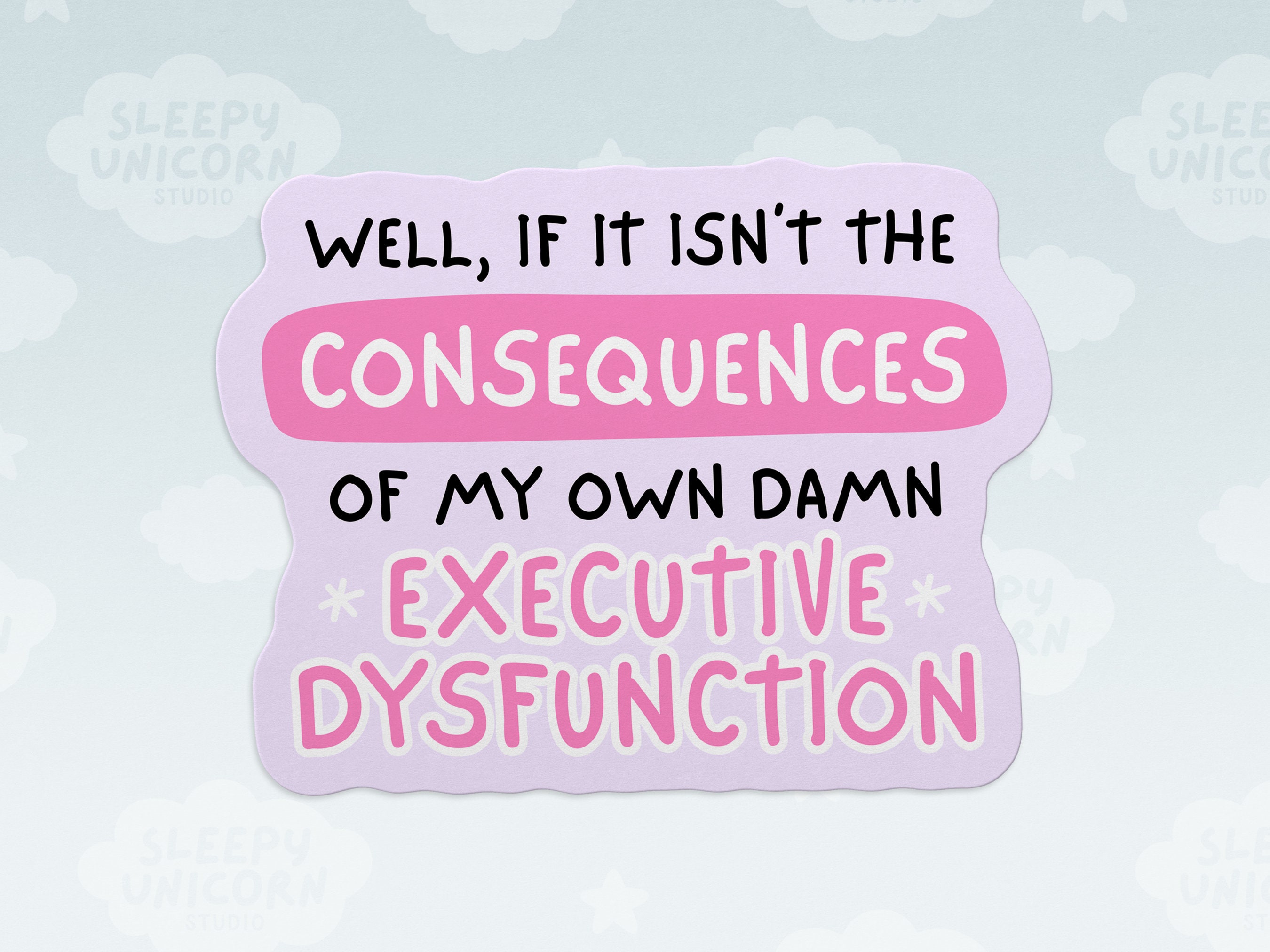 Consequences of My Own Executive Dysfunction Sticker for Neurodivergent ...