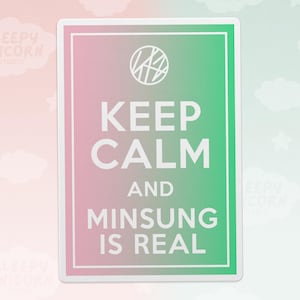 May include: A rectangular sticker with a gradient background of pink and green. The sticker has a white border and features the text "KEEP CALM AND MINSUNG IS REAL" in white, along with a circular logo at the top.