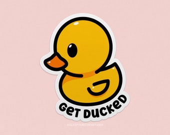 Get Ducked Rubber Ducky Funny Die Cut Vinyl Laminated Water Resistant Sticker, Laptop Decal, Sarcastic Sticker Gift for Duck Lovers