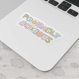 Probably Anxious Mental Health Sticker Gift for Introverts, Sticker for the socially awkward, Water bottle Anxiety Sticker, Laptop sticker image 2