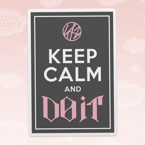 May include: A rectangular sign with a black background and white border. The text "KEEP CALM AND DO IT" is displayed in white and pink lettering. A pink circular logo is at the top. The background is a light pink color.