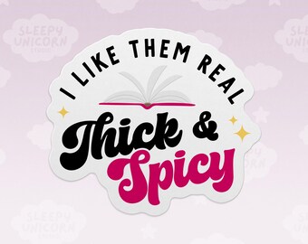 I Like Them Real Thick and Spicy Book Sticker, Romance Novel fan gift, funny book sticker, smutty book club gift, Sticker for Book Lovers