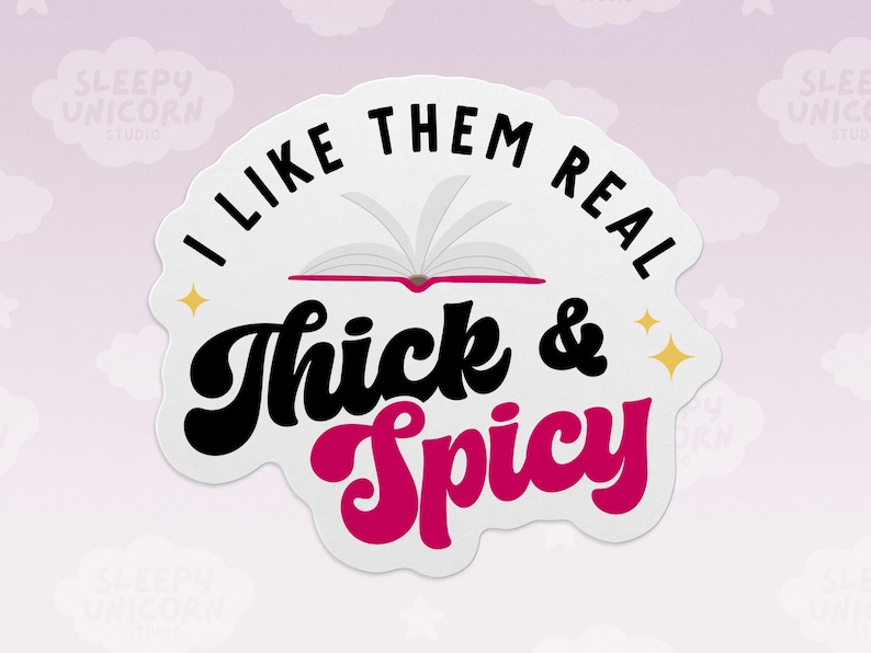 I Like Them Real Thick and Spicy Book Sticker, Romance Novel fan gift, funny book sticker, smutty book club gift, Sticker for Book Lovers image 1