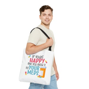 If You're Happy and You Know It It's Your Meds Sarcastic Tote Bag, Farmers Market Bag, Sustainable Eco-Friendly Shopping Bag, Mental Health image 6