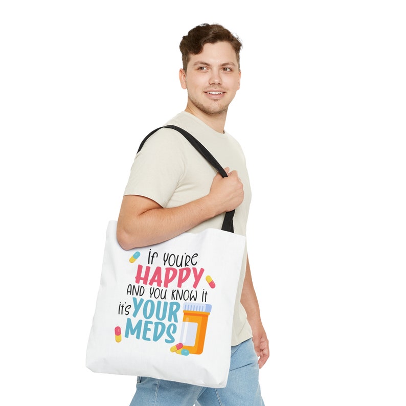 If You're Happy and You Know It It's Your Meds Sarcastic Tote Bag, Farmers Market Bag, Sustainable Eco-Friendly Shopping Bag, Mental Health image 6
