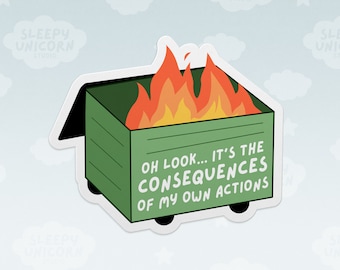 Dumpster Fire Sticker: Consequences of My Actions, Sarcastic Laptop Decal