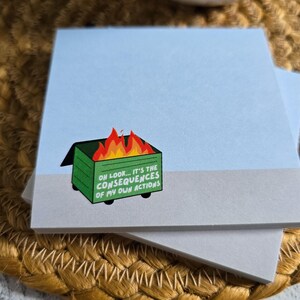 Dumpster Fire Post-it® Note Pads, Sticky Notes for ADHD, Consequences of my own actions meme, snarky stationary gift ideas for coworkers, image 3