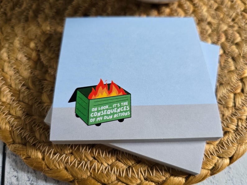 Dumpster Fire Post-it® Note Pads, Sticky Notes for ADHD, Consequences of my own actions meme, snarky stationary gift ideas for coworkers, image 3