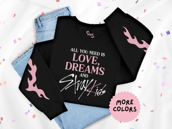 All You Need is Love Dreams and Stray Kids Crewneck Sweatshirt