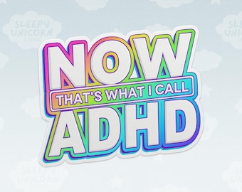 May include: A die-cut sticker featuring the text NOW THAT'S WHAT I CALL ADHD in bold white letters with a multi-colored gradient outline of pink, yellow, green, and blue. The design has a layered, three-dimensional appearance.