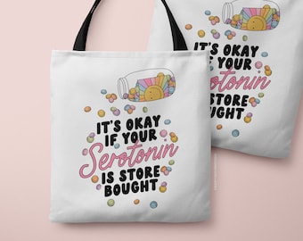 It's Okay if Your Serotonin is Store Bought Tote Bag, Serotonin Bag, Mental Health Gift, Reusable Bag, Farmers Market Bag