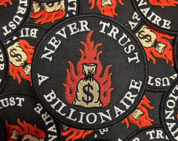 Never Trust A Billionaire-Embroidered-Iron On-Sew On Patch