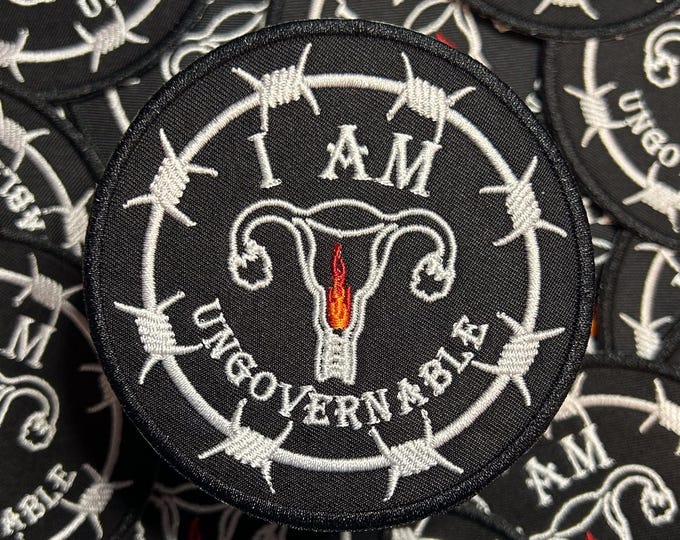 I Am Ungovernable-Abortion Rights-Pro Choice-Embroidered-Iron On-Sew On-Patch