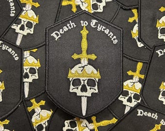 Death to Tyrants-Machine Embroidered-Iron on-Sew On-Patch