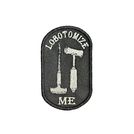 Lobotomize Me-Embroidered-Iron On-Sew on-Patch