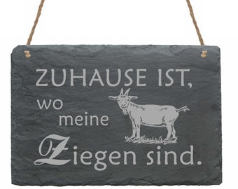 Schild Zuhause ist, wo meine Ziegen sind - aus Schiefer - 22x16 - Türschild Deko - Bauernhof Landhaus Geschenk Bauer Oma Opa Mama Papa Hirte