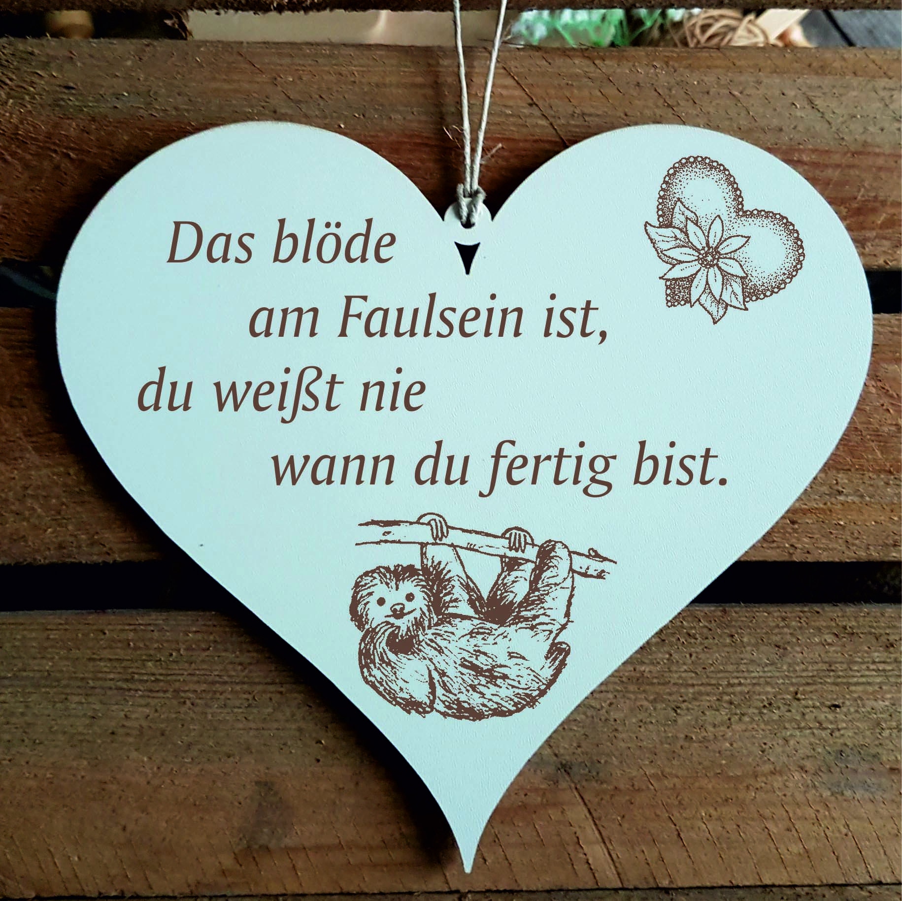 Schild Herz Faultier Das blöde am Faulsein ist 13 x 12 cm Spruch