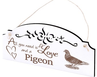 Bouclier Pigeon Décoration 20 x 10 cm - Tout ce dont vous avez besoin est Amour et un Pigeon - Bois - Shabby Vintage Door Sign Ornements Décoratif Signe Décoration Idée Cadeau