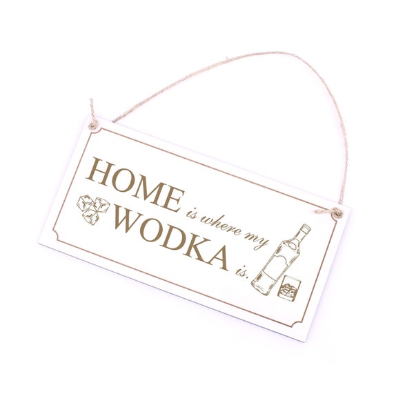 Schild Home is where my Wodka is - Shabby Türschild • 20 x 10 cm • zum Anhängen • Deko Dekoration Wanddeko Türdeko • Geschenk Bar Vodka