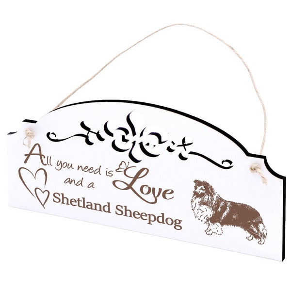 Schild Shetland Sheepdog Sheltie Deko 20x10cm - All you need is Love and a Shetland Sheepdog - Holz - Shabby Vintage Türschild Ornamente